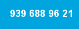 939 688 96 21